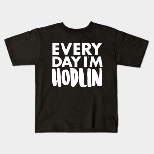 Everyday I'm Hodlin Kids T-Shirt